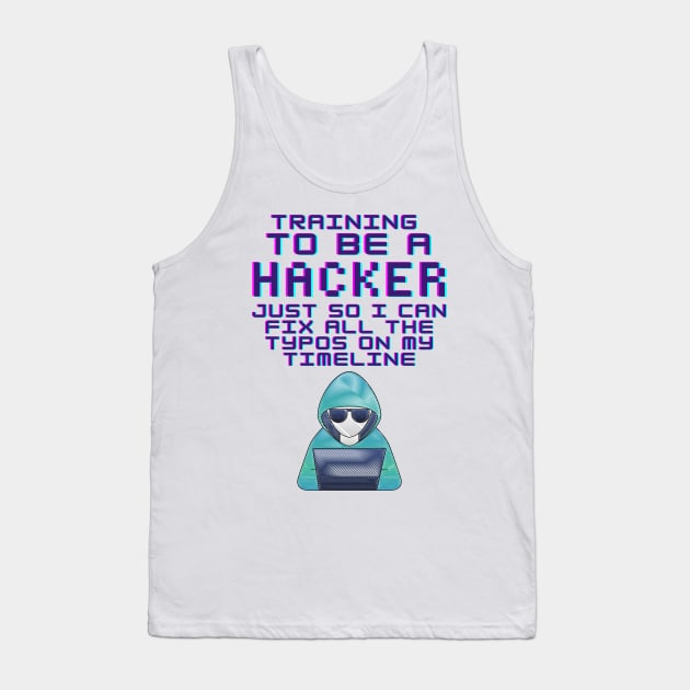 Training To Be A Hacker Tank Top by Samax